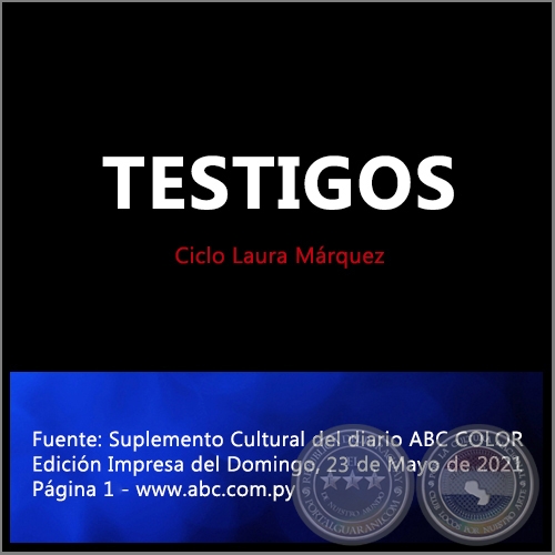 TESTIGOS - Ciclo Laura Mrquez - Domingo, 23 de Mayo de 2021